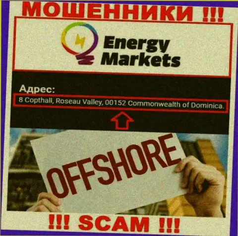 Противоправно действующая контора Energy Markets пустила корни в оффшоре по адресу: 8 Copthall, Roseau Valley, 00152 Commonwealth of Dominica, будьте осторожны