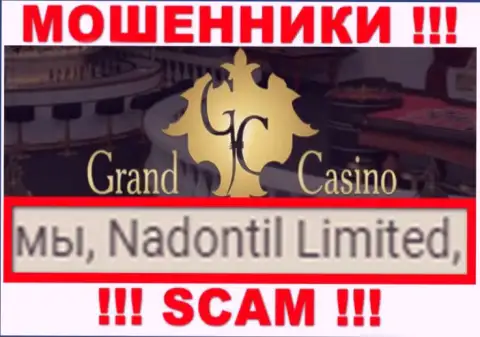 Опасайтесь internet мошенников Grand-Casino Com - наличие сведений о юр. лице Nadontil Limited не сделает их добропорядочными