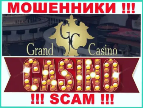 Grand Casino - это ушлые интернет мошенники, направление деятельности которых - Казино