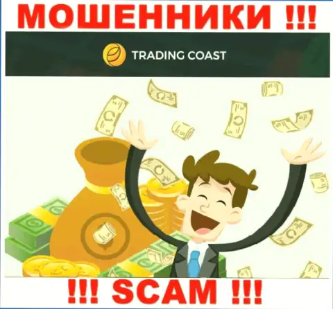 Все, что надо интернет мошенникам Trading-Coast Com - это уговорить Вас работать с ними