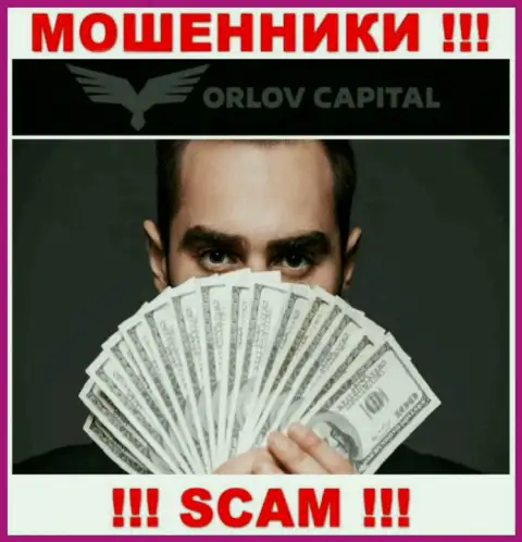 Довольно-таки рискованно соглашаться работать с internet-ворами Orlov-Capital Com, присваивают денежные вложения