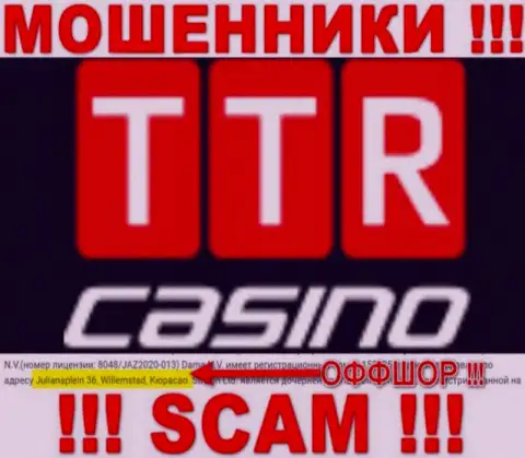 TTR Casino - internet шулера !!! Засели в офшорной зоне по адресу - Julianaplein 36, Willemstad, Curacao и отжимают денежные активы людей