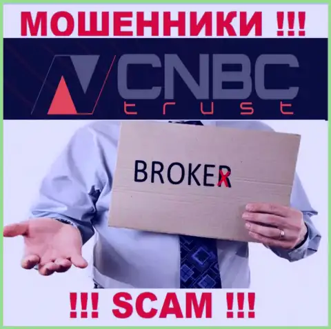 Не стоит иметь дело с CNBC-Trust их деятельность в области Broker - неправомерна