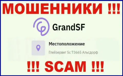 Юридический адрес регистрации GrandSF на официальном сайте фейковый ! Будьте крайне бдительны !!!